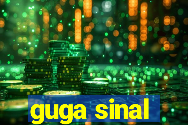 guga sinal